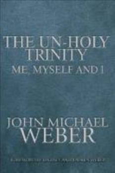 Paperback The UnHoly Trinity, Me, Myself & I Book