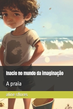 Paperback Inacio no mundo da imaginação: A praia [Portuguese] Book