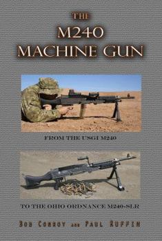 Paperback The M240 Machine Gun: From the 1918 to the 1918a3-Slr Book