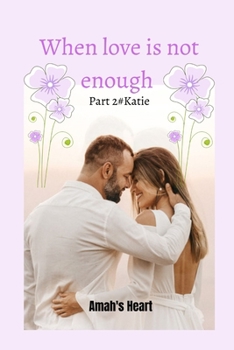 Paperback When Love Is Not Enough Part 2 #Katie Book