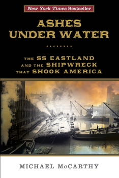 Hardcover Ashes Under Water: The SS Eastland and the Shipwreck That Shook America Book