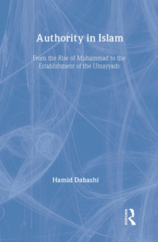 Hardcover Authority in Islam: From the Rise of Mohammad to the Establishment of the Umayyads Book