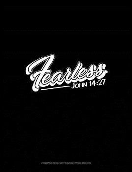 Paperback Fearless - John 14: 27: Composition Notebook: Wide Ruled Book