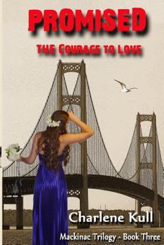 Paperback Promised - The Courage to Love: Mackinac Trilogy - Book Three Book