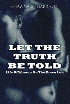 Paperback Let the Truth Be Told Life of Women on the Down Low Book