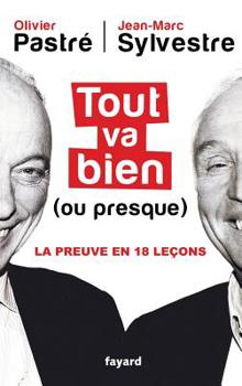 Tout Va Bien (Ou Presque): La Preuve En 18 Lecons