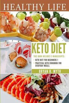 Keto Diet: This book includes 2 Manuscripts - Practical Keto Diet Cookbook for Everyday Meals, Keto Diet For Beginners 1