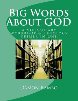 Paperback Big Words About GOD: A Vocabulary Workbook & Theology Primer in One! Book