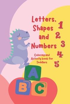 Paperback Letters, Shapes, and Numbers Coloring and Activity Book: Pre-school Activity Coloring Workbook Trace and Learn Letters, Numbers, Shapes, and More Book