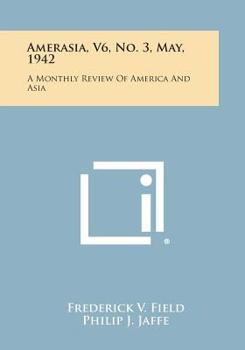 Paperback Amerasia, V6, No. 3, May, 1942: A Monthly Review of America and Asia Book