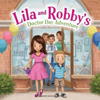 Lila and Robby's Doctor Day Adventure: A Brave Story About Visiting the Doctor and Being Perfectly Healthy