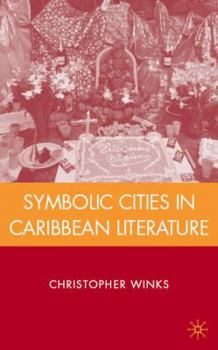 Hardcover Symbolic Cities in Caribbean Literature Book