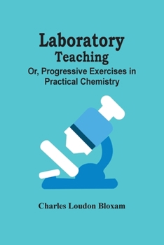 Paperback Laboratory Teaching; Or, Progressive Exercises In Practical Chemistry Book