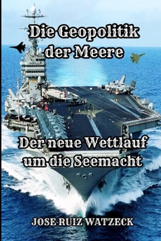Die Geopolitik der Meere: Der neue Wettlauf um die Seemacht (German Edition)