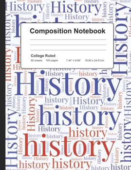 Paperback Composition Notebook: College Ruled - Back To School One Subject History Exercise Book For Taking Notes - 7.44" x 9.69" in./ - 80 Lined Page Book