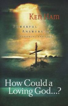 Paperback How Could a Loving God": Powerful Answers on Suffering Book