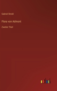 Hardcover Flora von Admont: Zweiter Theil [German] Book