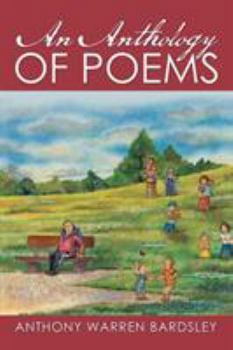 Paperback AN ANTHOLOGY OF POEMS By Anthony Warren Bardsley Book