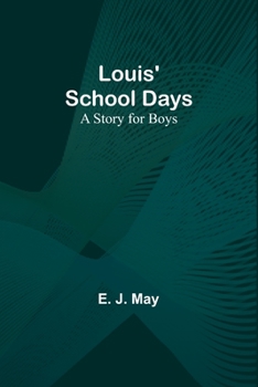Paperback Louis' School Days: A Story for Boys Book