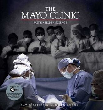 Hardcover The Mayo Clinic: Faith, Hope, Science Book