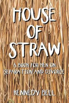 Paperback House of Straw: A Book for Men on Separation and Divorce Book