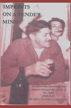 Paperback Imprints On A Tender Mind (1935-1947): In Which the Themes of the Parents Formed the Mind of the Child Book