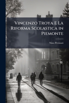 Paperback Vincenzo Troya E La Riforma Scolastica in Piemonte [Italian] Book
