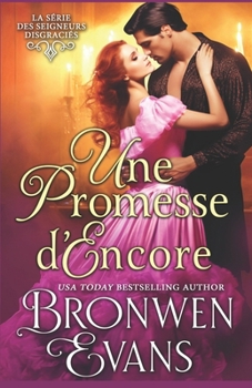 Une promesse d’encore: Ennemis aux amoureux Regency Romance (La série des Seigneurs Disgraciés) (French Edition)