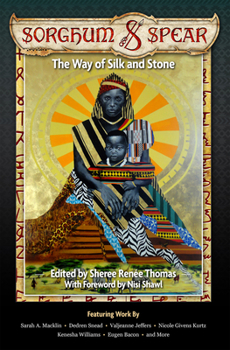 Paperback Sorghum & Spear: The Way of Silk and Stone Book
