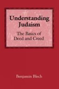 Paperback Understanding Judaism: The Basics of Deed and Creed Book