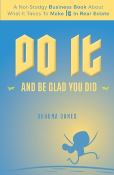 Paperback Do It and Be Glad You Did: A Not-Stodgy Business Book About What it Takes to Make It in Real Estate Book