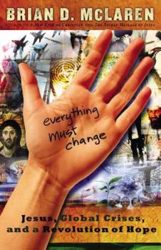 Hardcover Everything Must Change: Jesus, Global Crises, and a Revolution of Hope Book