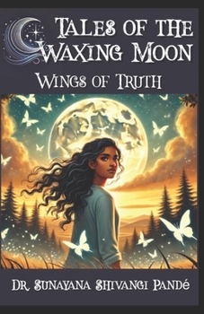 Wings of Truth: Moon's Journey of Self-Discovery (Tales of the Waxing Moon)
