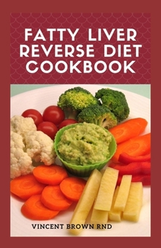 Paperback Fatty Liver Reverse Diet Cookbook: The Ultimate Guide To Help You Reverse Your Fatty Liver Disease And Promote Good Health Book