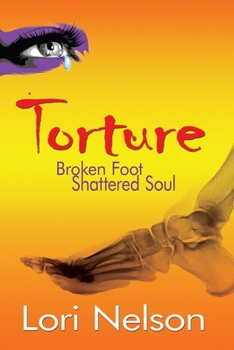 Paperback Torture: Broken Foot - Shattered Soul Book