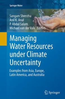 Paperback Managing Water Resources Under Climate Uncertainty: Examples from Asia, Europe, Latin America, and Australia Book