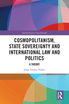 Paperback Cosmopolitanism, State Sovereignty and International Law and Politics: A Theory Book