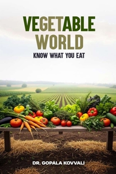 VEGETABLE WORLD: KNOW WHAT YOU EAT