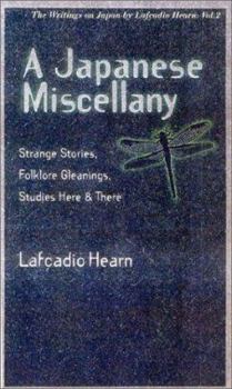 Paperback A Japanese Miscellany: Strange Stories, Folklore Gleanings, Studies Here & There Book