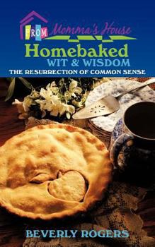 Paperback Homebaked Wit and Wisdom from Momma's House: The Resurrection of Common Sense Book