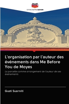 Paperback L'organisation par l'auteur des événements dans Me Before You de Moyes [French] Book