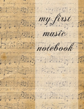 Paperback My First Music Notebook: Blank Sheet Music Notebook for Songwriting and Music Learning Book