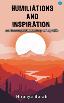 Paperback Humiliations and Inspiration: An Incomplete Journey of My Life Book