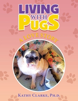 Paperback Living with Pugs: A Love Story Book