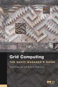 Paperback Grid Computing: The Savvy Manager's Guide Book