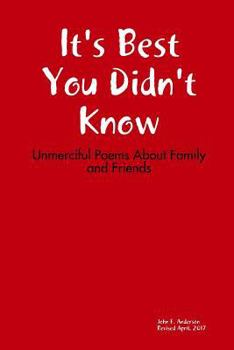 Paperback It's Best You Didn't Know: Unmerciful Poems About Family and Friends Book