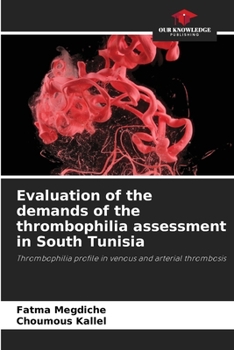 Paperback Evaluation of the demands of the thrombophilia assessment in South Tunisia Book