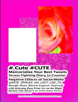 Paperback # Cute #CUTE Memorialize Your Best Tweets Stress Fighting Diary to Counter Negative Effects of Social Media WHITE SPACES ON LEFT USE TO Doodle Draw Sk Book