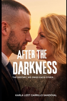 Paperback After the Darkness: the Destiny, We Owed Each Other... Book