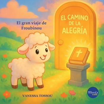 El camino de la Alegria: El gran viaje de Froubinou. (Spanish Edition)